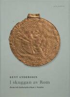 I skuggan av Rom : romersk kulturp&aring;verkan i Norden