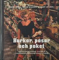 Burkar, p&aring;sar och paket : f&ouml;rpackningarnas historia i vardagens konsumtionskulturer