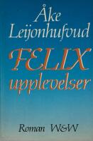 Felix upplevelser : [roman]