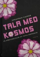 Tala med kosmos : s&aring; f&ouml;rverkligar du dina dr&ouml;mmar