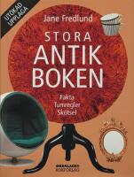 Stora antikboken : Fakta Tumregler Sk&ouml;tsel