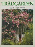 Tr&auml;dg&aring;rden. Alla slags rosor.