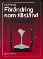 F&ouml;r&auml;ndring som tillst&aring;nd : att leda f&ouml;r&auml;ndrings- och utvecklingsarbete i f&ouml;retag och organisation