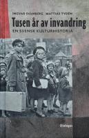 Tusen &aring;r av invandring : en svensk kulturhistoria
