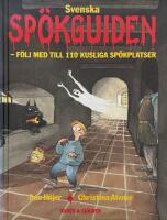 Svenska sp&ouml;kguiden : f&ouml;lj med till 110 kusliga sp&ouml;kplatser