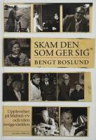 Skam den som ger sig : upplevelser p&aring; Malm&ouml;-TV och i den &ouml;vriga v&auml;rlden