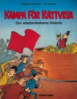 K&auml;mpa f&ouml;r r&auml;ttvisa : om arbetarr&ouml;relsens historia