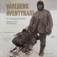 V&auml;rldens &auml;ventyrare : 53 otroliga uppt&auml;cksf&auml;rder