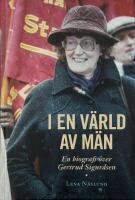 I en v&auml;rld av m&auml;n : en biografi &ouml;ver Gertrud Sigurdsen
