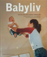 Babyliv : Om dig och ditt barns f&ouml;rsta &aring;r.
