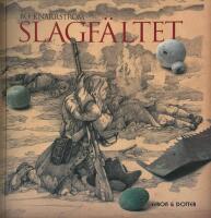 Slagf&auml;ltet : om bataljen vid Landskrona 1677 och fynden fr&aring;n den f&ouml;rsta arkeologiska unders&ouml;kningen av ett svenskt slagf&auml;lt