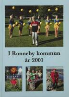 I Ronneby kommun &aring;r 2001 : en ber&auml;ttelse om Ronneby kommun i nutid och d&aring;tid