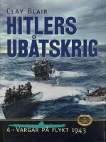 Hitlers ub&aring;tskrig 4. Vargar p&aring; flykt 1943.