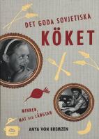 Det goda sovjetiska k&ouml;ket : Minnen, mat och l&auml;ngtan