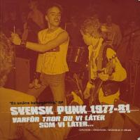 Svensk punk 1977-81 : Varf&ouml;r tror du vi l&aring;ter som vi l&aring;ter-