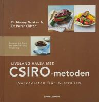 Livsl&aring;ng h&auml;lsa med CSIRO-metoden : Succ&eacute;dieten fr&aring;n Australien