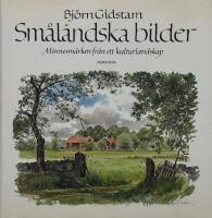 Sm&aring;l&auml;ndska bilder : Minnesm&auml;rken fr&aring;n ett kulturlandskap