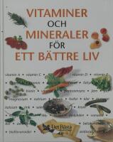 Vitaminer och mineraler f&ouml;r ett b&auml;ttre liv