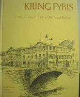Kring Fyris,Uppsala d&aring; och nu.