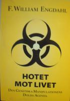 Hotet mot livet : den genetiska manipulationens dolda agenda