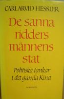 De sanna riddersm&auml;nnens stat : politiska tankar i det gamla Kina
