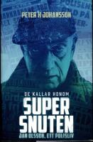 De kallar honom Supersnuten:  Jan Olsson, ett polisliv