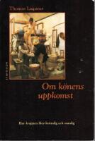 Om k&ouml;nens uppkomst : hur kroppen blev kvinnlig och manlig