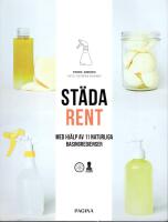 St&auml;da rent : Med hj&auml;lp av 11 naturliga basingredienser