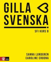 Gilla svenska SFI kurs B Elevbok