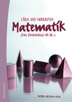 L&auml;ra och undervisa matematik - fr&aring;n f&ouml;rskoleklass till &aring;k 6