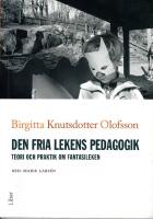 Den fria lekens pedagogik : Teori och praktik om fantasileken