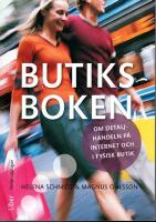 Butiksboken : Om detaljhandeln p&aring; internet och i fysisk butik