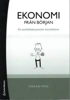 Ekonomi fr&aring;n b&ouml;rjan : En samh&auml;llsekonomisk introduktion