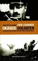 Den levande ok&auml;nde soldaten : En ber&auml;ttelse om sorg och det f&ouml;rsta v&auml;rldskriget