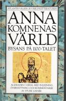 Anna Komnenas v&auml;rld : Bysans p&aring; 1100-talet : Alexiaden i urval