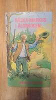 B&auml;cka-Markus i &auml;lgskogen : jakt-, fiske- och bygdehistorier