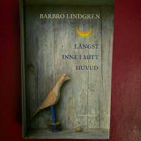 L&auml;ngst inne i mitt huvud : samlade dikter och prosastycken