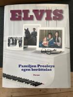 Elvis : familjen Presleys egen ber&auml;ttelse