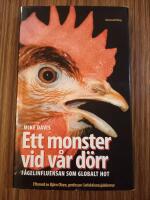 Ett monster vid v&aring;r d&ouml;rr : f&aring;gelinfluensan som globalt hot.