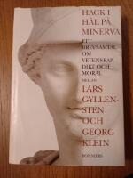 Hack i h&auml;l p&aring; Minerva : ett brevsamtal om vetenskap, dikt och moral mellan Lars Gyllensten och Georg Klein