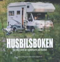 Husbilsboken : F&ouml;r dig som &auml;r nyb&ouml;rjare p&aring; husbil