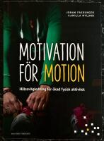 Motivation f&ouml;r motion - H&auml;lsov&auml;gledning f&ouml;r &ouml;kad fysisk aktivitet