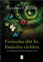 F&ouml;r&auml;ndra ditt liv, f&ouml;r&auml;ndra v&auml;rlden : en andlig guide p&aring; din v&auml;g genom livet