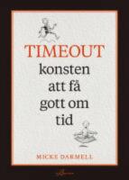 Timeout : konsten att f&aring; gott om tid