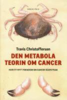 Den metabola teorin om cancer : Hur ett nytt paradigm om cancer v&auml;xer fram