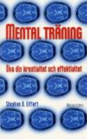 Mental tr&auml;ning- &Ouml;ka din kreativitet och effektivitet  
