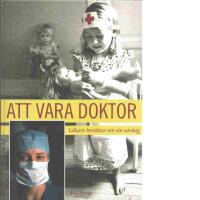 Att vara doktor : l&auml;kare ber&auml;ttar om sin vardag