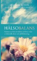 H&auml;lsobalans : konsten att hitta sin balans och leva i tider av h&auml;lsor&aring;d, dieter och sj&auml;lvf&ouml;rb&auml;ttring.