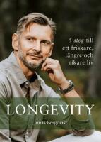 Longevity - 5 steg till ett friskare, l&auml;ngre och rikare liv