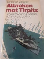 Attacken mot Tirpitz : engelsm&auml;nnen oskadligg&ouml;r tyska flottans stolthet i en norsk fjord